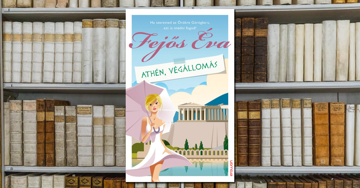 Fejős Éva – Athén, végállomás