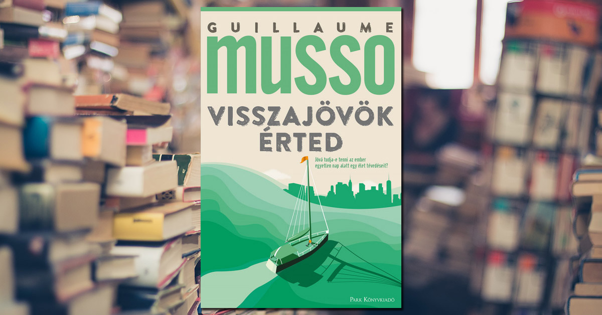 Guillaume Musso – Visszajövök érted