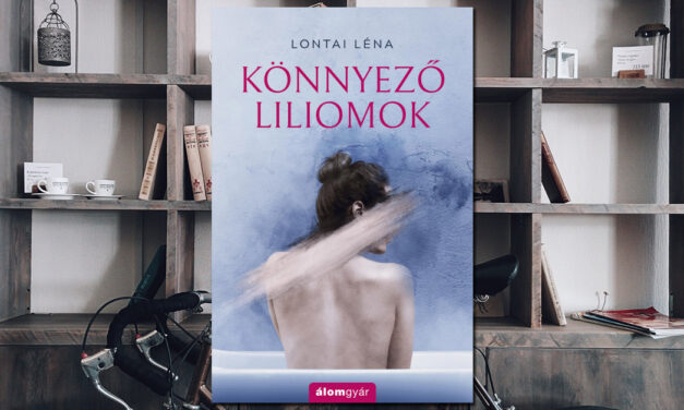 Lontai Léna – Könnyező liliomok