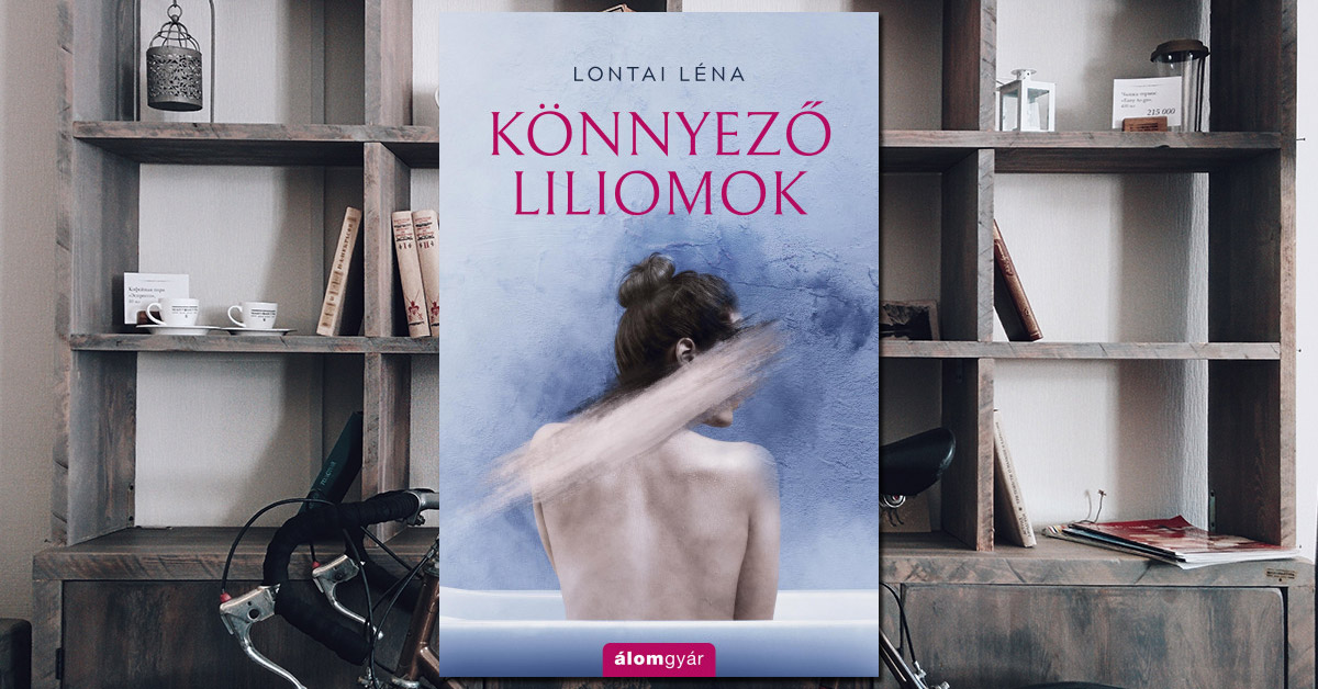 Lontai Léna – Könnyező liliomok