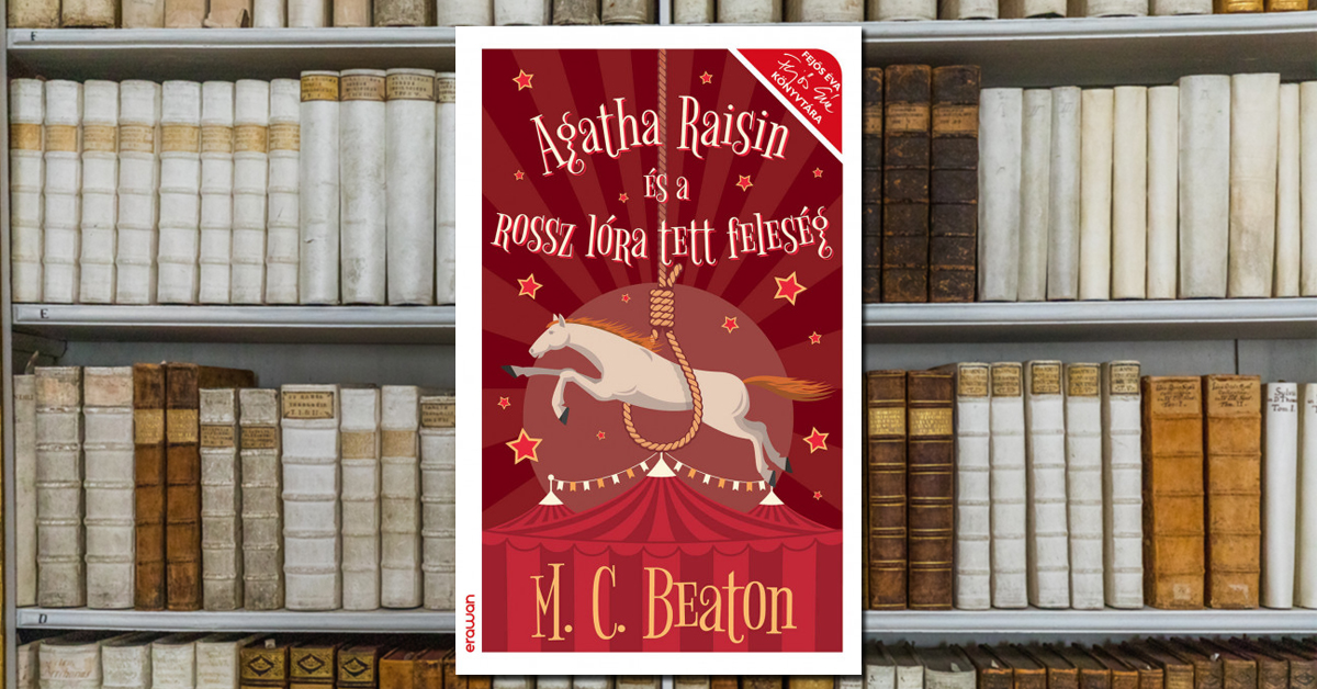 M. C. Beaton – Agatha Raisin és a rossz lóra tett feleség
