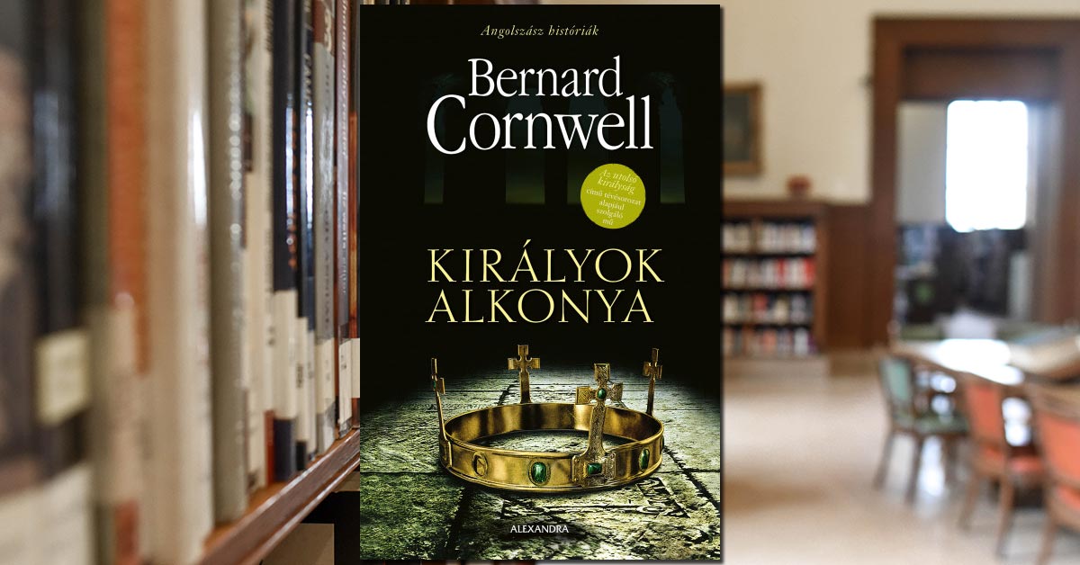 Bernard Cornwell – Királyok alkonya